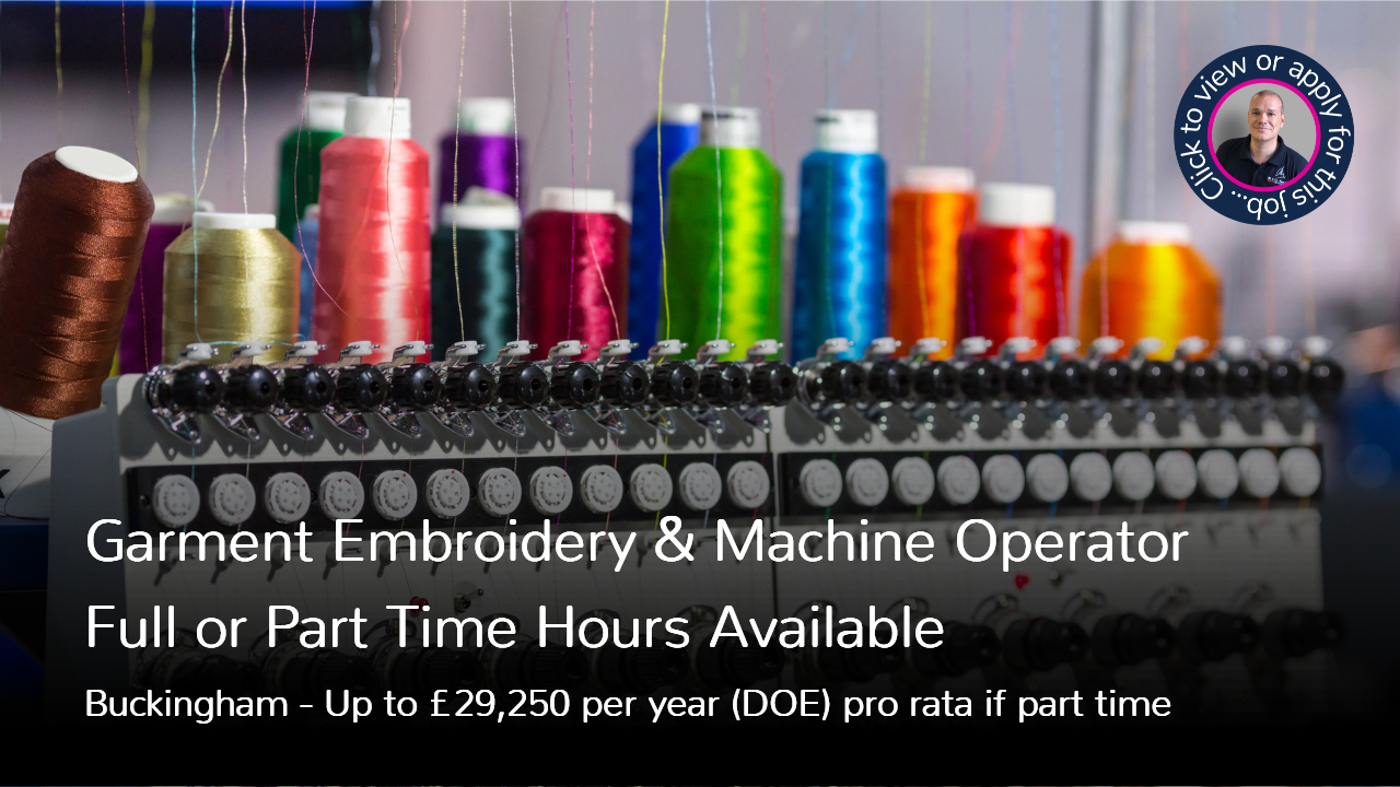 Garment Embroidery and Machine Operator Job Vacancy Buckingham MK18