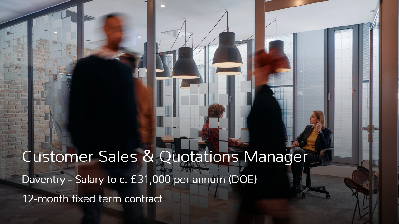 Customer Sales and Quotations Manager 12 Month Contract Job Daventry