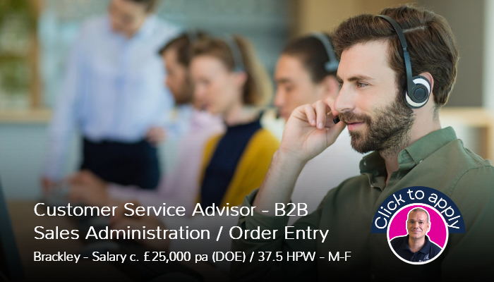 Customer Service Advisor Sales Order Entry Sales Admin Job Vacancy Brackley