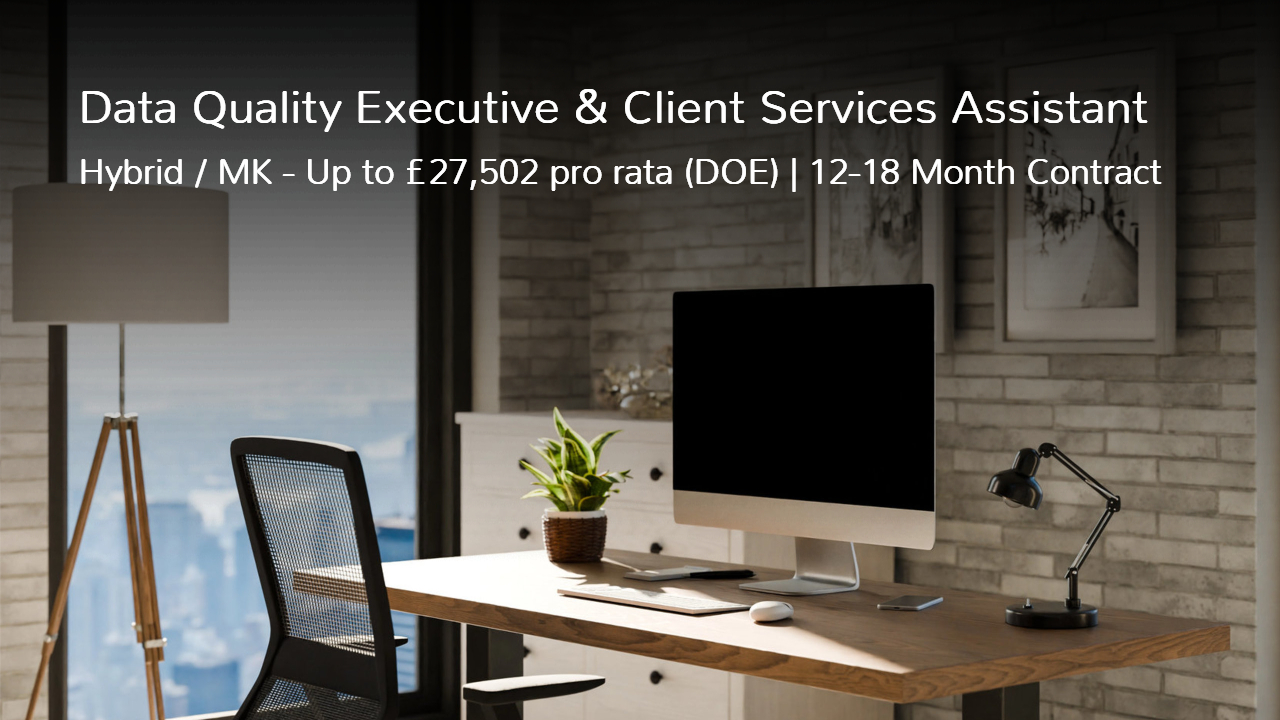 Data Quality Executive and Client Services Assistant Job Vacancy Hybrid Remote and Milton Keynes