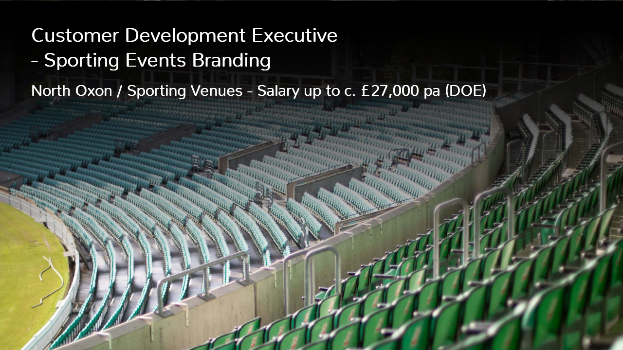 Customer Development Executive – Sporting Events Branding Job Vacancy in Bicester