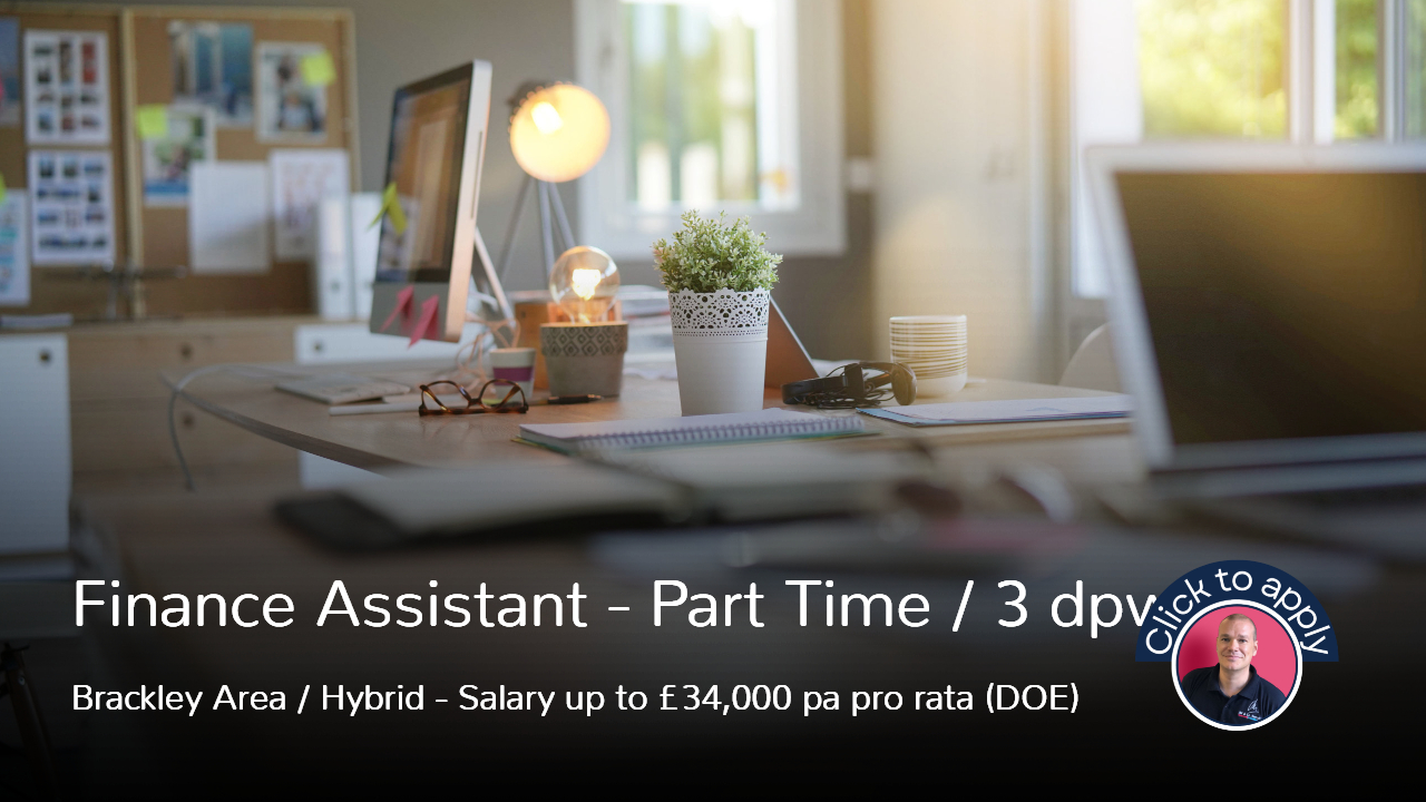 Part Time Finance Assistant Job Vacancy Hybrid Brackley Area
