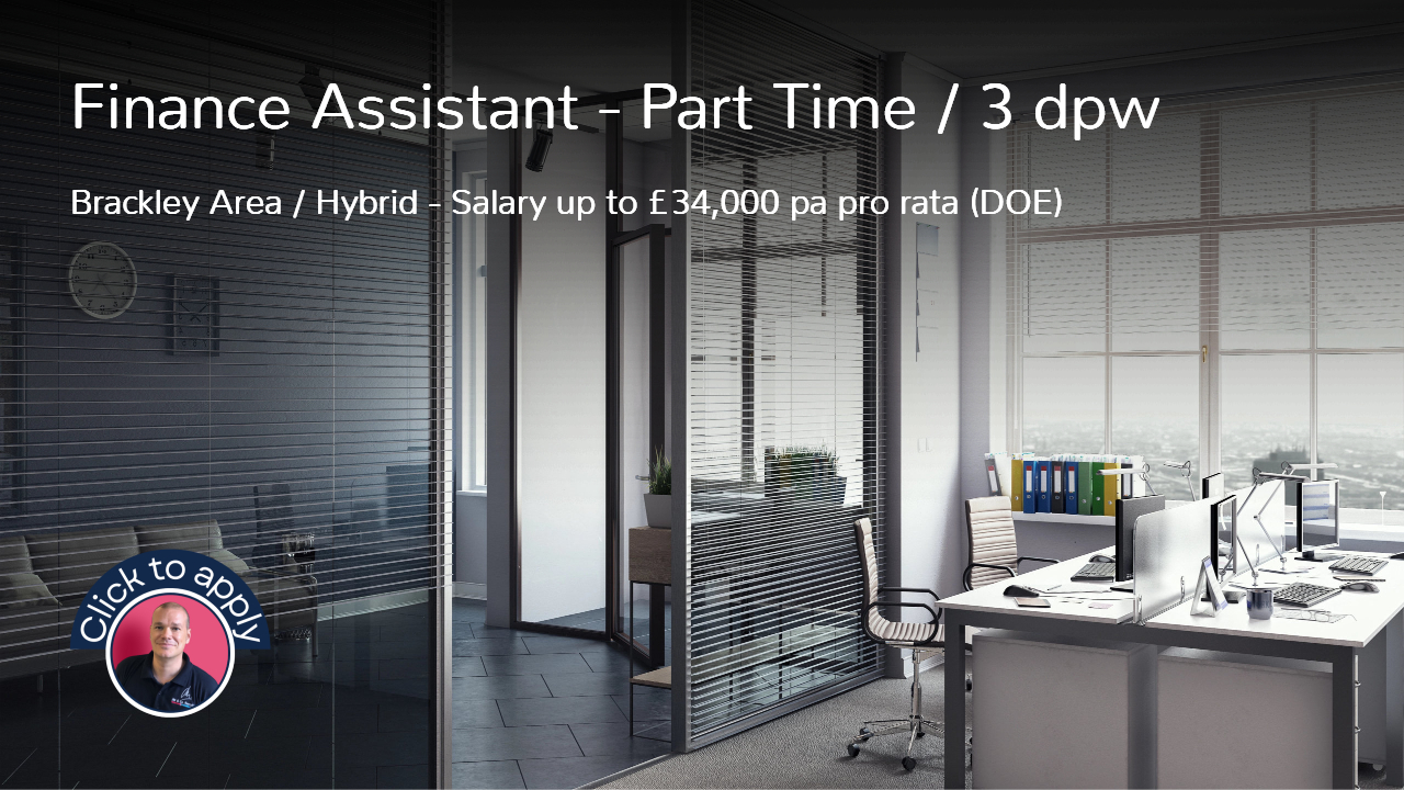 Part Time Finance Assistant Job Vacancy Hybrid Brackley Area
