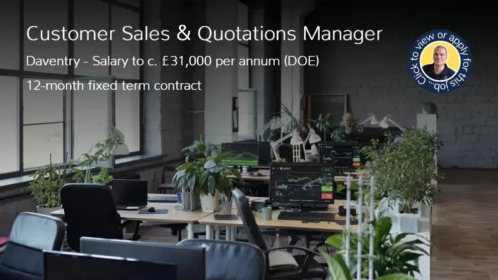 Customer Sales and Quotations Manager 12 Month Contract Job in Daventry