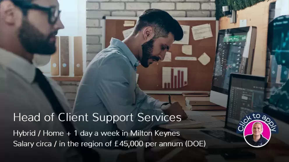 Head of Client Support Services Job Vacancy Hybrid Home and Milton Keynes