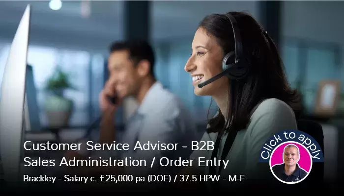 Customer Service Advisor Sales Order Entry Sales Admin Job Vacancy Brackley