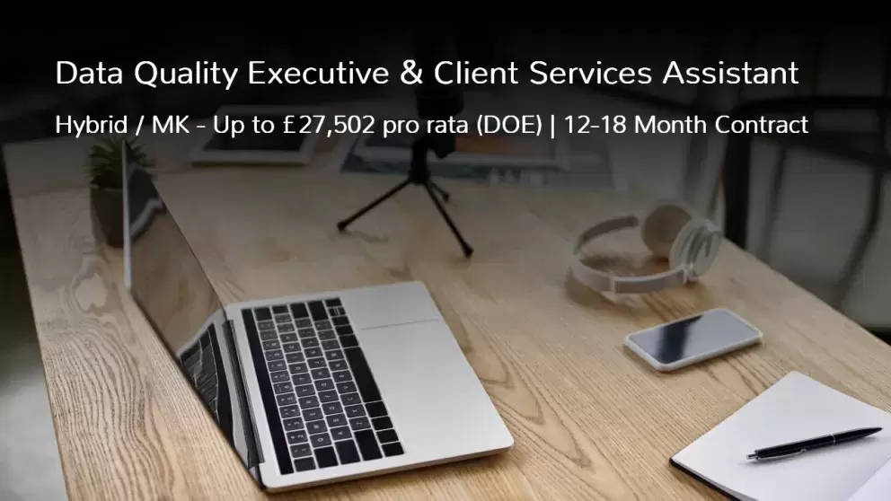 Data Quality Executive and Client Services Assistant Job Vacancy Hybrid Remote and Milton Keynes