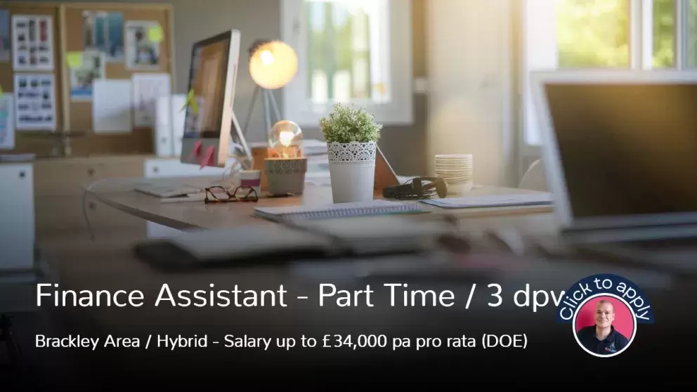 Part Time Finance Assistant Job Vacancy Hybrid Brackley Area